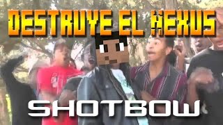 ShotBow - Intento de spawnkill y algo mas e.e - Destruye el nexus