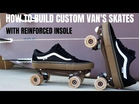 THE BEST WAY TO BUILD CUSTOM VAN'S ROLLER SKATES shoes