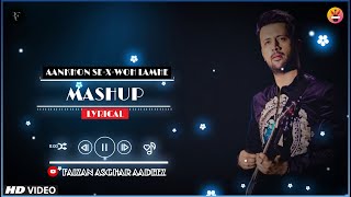 Aankhon Se-X-Woh Lamhe Mashup - Atif Aslam - Lyrical Video