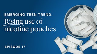 Teen Nicotine Pouch Use Is Doubling: What Parents Need to Know | Dr. Suzette Glasner Ep. 17