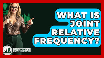 What Is Joint Relative Frequency? - The Friendly Statistician