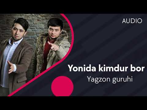 Yagzon guruhi - Yonida kimdur bor | Ягзон гурухи - Ёнида кимдур бор (AUDIO)