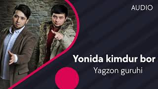 Yagzon guruhi - Yonida kimdur bor | Ягзон гурухи - Ёнида кимдур бор (AUDIO)