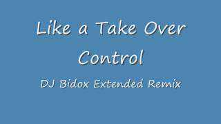 Far East Movement & Afrojack Feat. Eva Simons - Like a Take Over Control - DJ Bidox Extended Remix