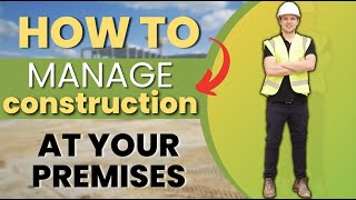 How to manage construction work at your business premises - Greens Consultancy