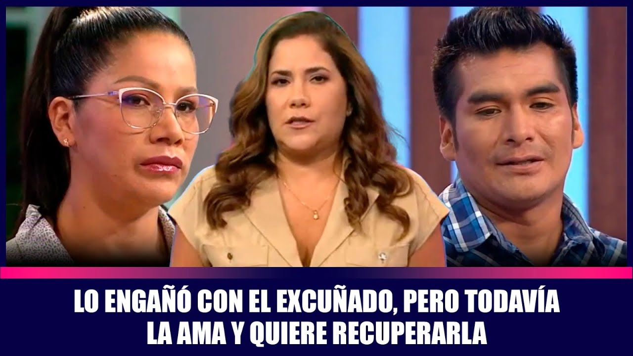 Lo engañó con el excuñado, pero todavía la ama y quiere recuperarla | Andrea