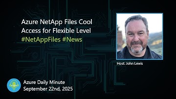 Azure NetApp Files Cool Access... - Azure Daily Minute Podcast - 22-SEP-2025