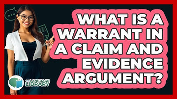 What Is A Warrant In A Claim And Evidence Argument? - The Language Library
