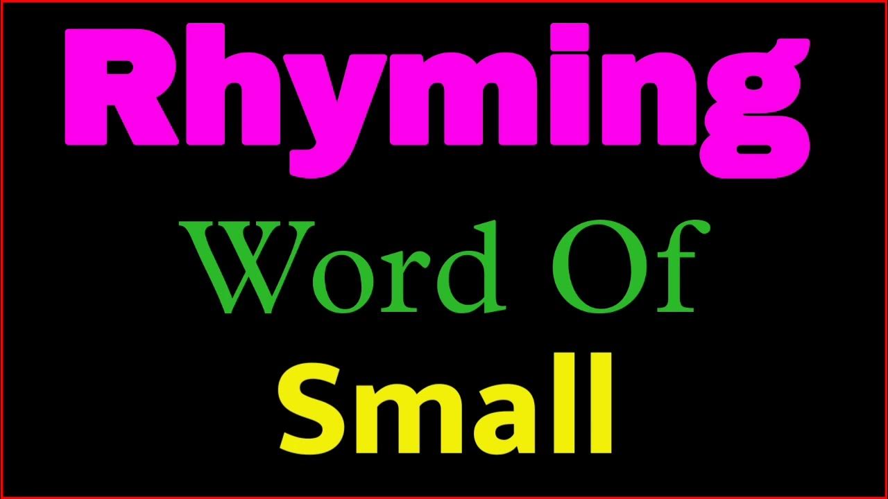 Small rhyming words Rhyming words of Small Small ka rhyming word