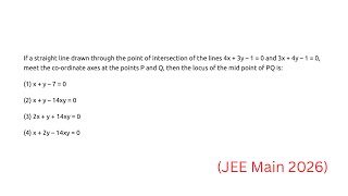 If a straight line drawn through the point of intersection of the lines 4x+3y-1=0 and 3x+4y-1=0 meet