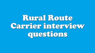 Rural Route Carrier interview questions