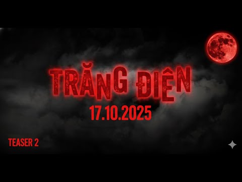 TEASER 2| TRĂNG ĐIÊN - Quách Ngọc Tuyên, NSND Việt Anh, Hứa Minh Đạt, Lâm Vỹ Dạ, Hoàng Phi, Thuỳ Anh