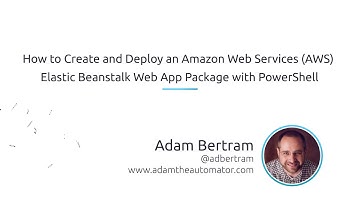 How To Create And Deploy An AWS Elastic Beanstalk Web App Package With PowerShell