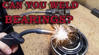 Can You Weld a Bearing