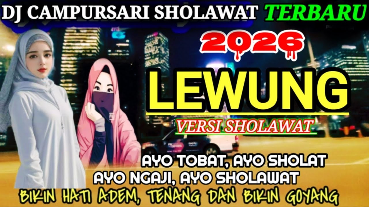 DJ LEWUNG CAMPURSARI DANGDUT SHOLAWAT MERDU TERBARU 2026