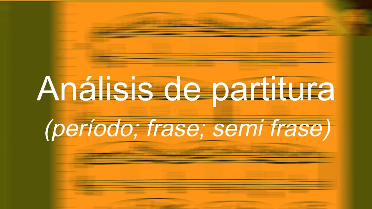 Análisis de partitura (período; frase; semifrase)