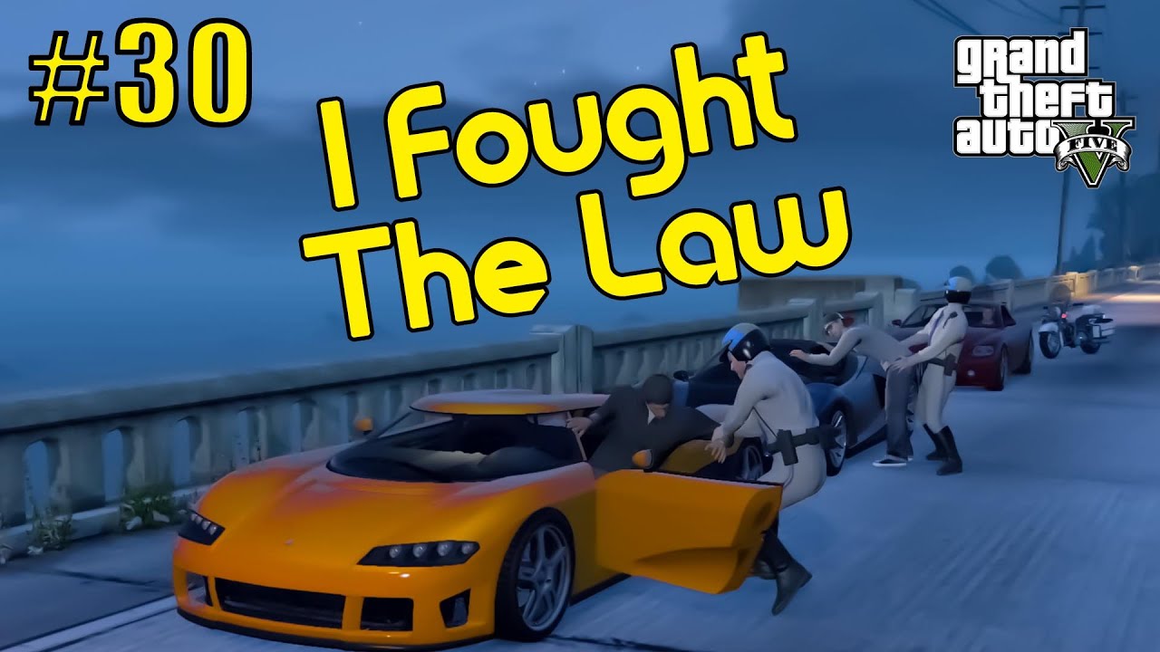 Grand Theft Auto V - I Fought The Law #30 - YouTube