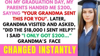 My Parents Said Grandma Sent Me $200 For My Graduation — But She Asked About The $18,000 Later...