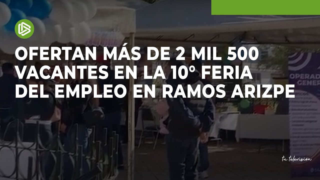 Ofertan más de 2 mil 500 vacantes en la 10° Feria del Empleo en Ramos ...