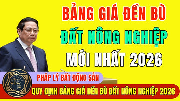 Bảng Giá Đền Bù Đất Nông Nghiệp Mới Nhất Từ 2026: Quy Định Mới Nhất Cần Biết