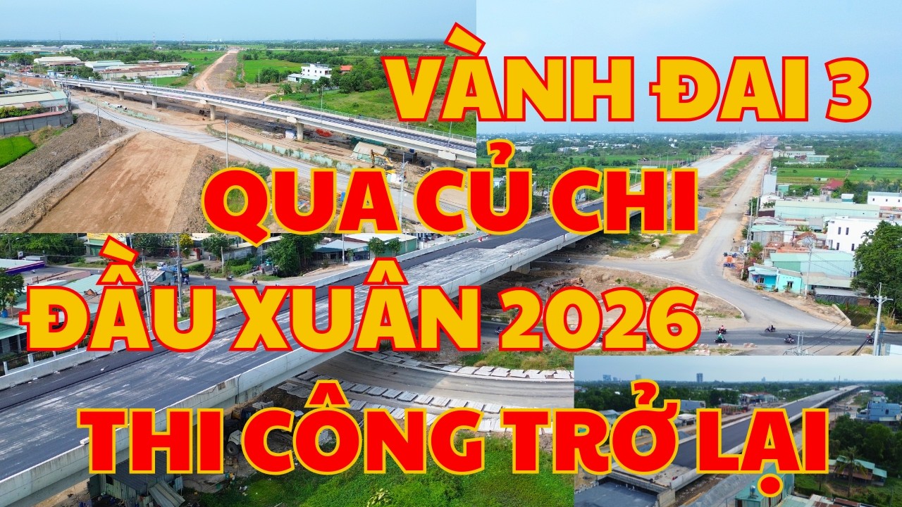 Vành Đai 3 Qua Củ Chi | Sau Kỳ Nghỉ Tết 2026, Thi Công Trở Lại | Phan TV