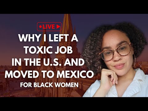 Why I Left a Toxic Job In the U.S. and Moved to Mexico for Black Women | Radical Self-Love