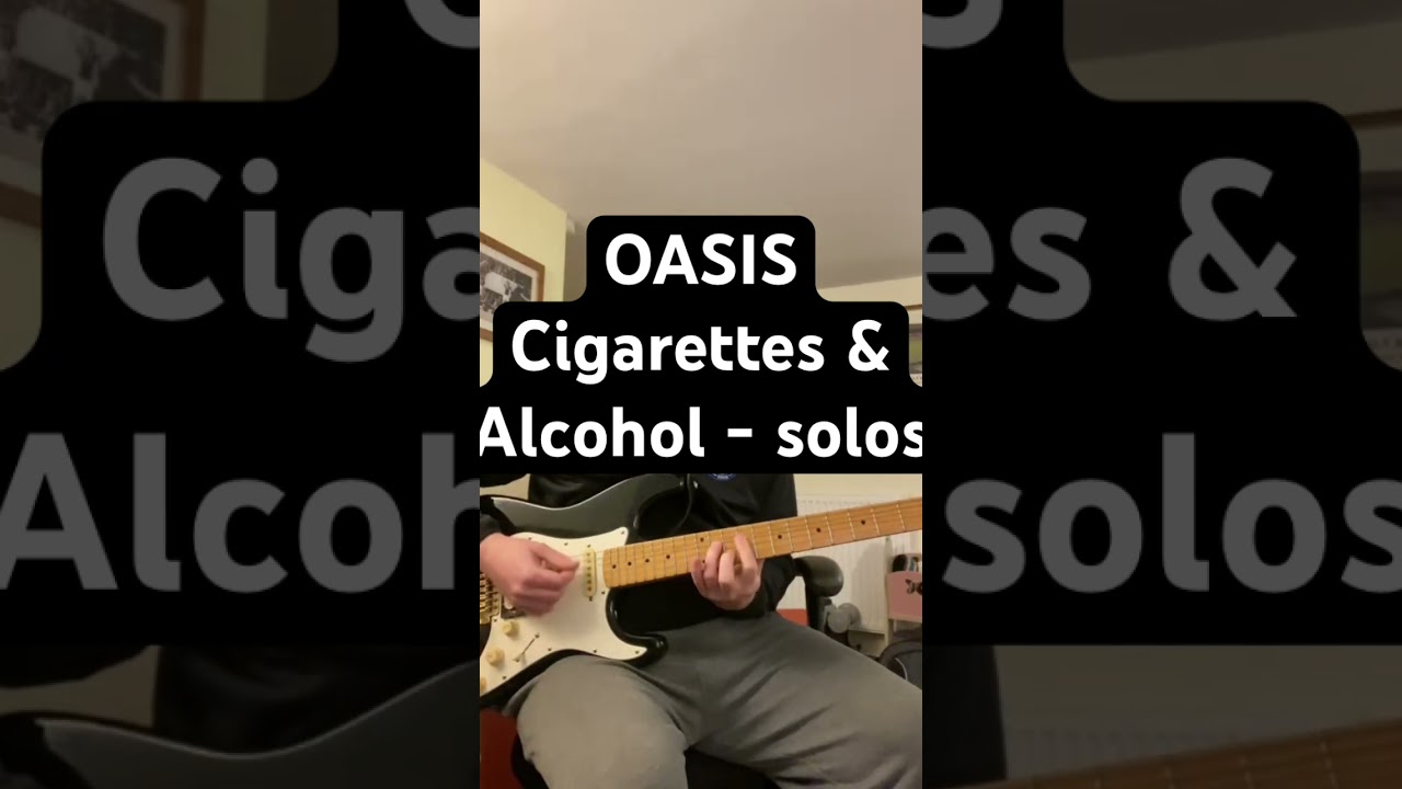 Cigarettes & Alcohol solos 