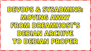 DevOps & SysAdmins: Moving away from Dreamhost's Debian archive to Debian proper (3 Solutions!!) Profile