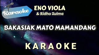 [KARAOKE] BAKASIAK MATO MAMANDANG - ENO VIOLA & RIDHO ZULMA | (Karaoke Version)