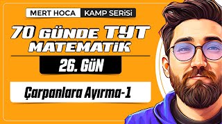 70 Günde TYT Matematik Kampı | 26.Gün | Tek Video | Çarpanlara Ayırma-1 | 2024 | #merthoca