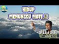 Download Lagu HIDUP MENUNGGU MATI,,!! USTADZ JEFRI