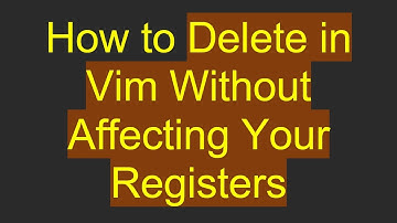 How to Delete in Vim Without Affecting Your Registers