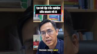 Tạo bài tập trắc nghiệm siêu nhanh với AI #congcu #ai #xuhuong #giaovien #chatbotx