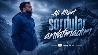 Ali Alkurt - Sordular Anlatmadım