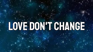 Jeremih - Love Don't Change (Lyrics)  But when it hurts I can make it better