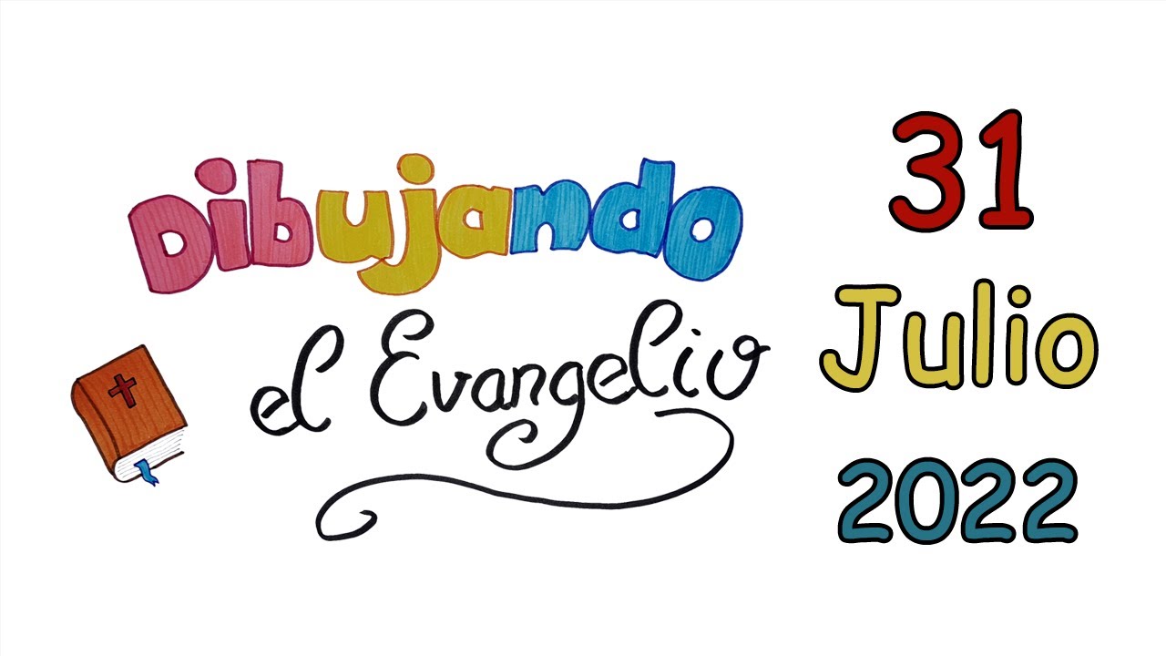 El Evangelio de Hoy Domingo 31 de Julio del 2022 Dibujando el