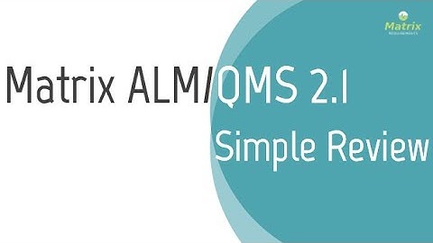 Matrix ALM/QMS 2.1 - Simple Review