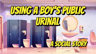 Social Story - Using A Boy's Public Urinal 🚽
