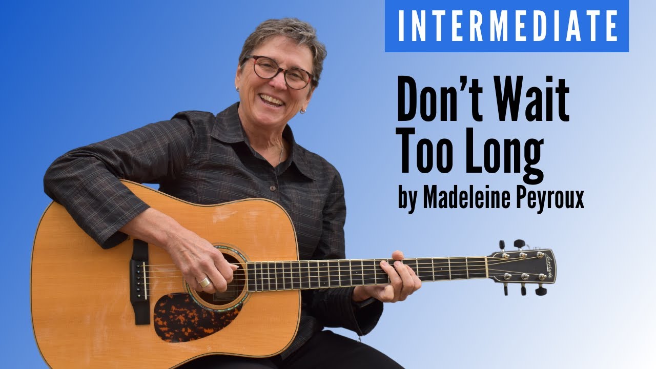 Learn to play Don’t Wait too Long by Madeleine Peyroux | Intermediate ...