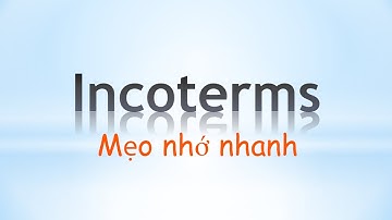 Mẹo Ghi Nhớ Incoterms 2020 Nhanh và Dễ Dàng ⭐ EXW, FCA, FAS, FOB, CIF, CFR, CIP, CPT, DAP, DPU, DDP