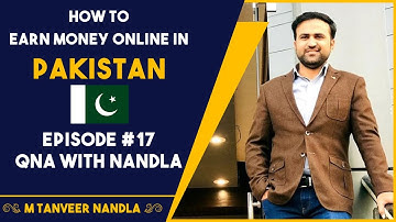 How to Earn Money Online in Pakistan (Hindi/Urdu) - Full Details | Ep. #17 | QnA with Tanveer Nandla