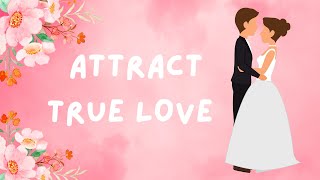 Affirmations To Attract True Love And Life Partner. Find Love. Attract Husband, Soulmate & Marriage