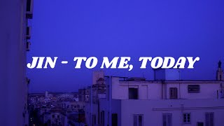 JIN - TO ME, TODAY (Easy lyrics)