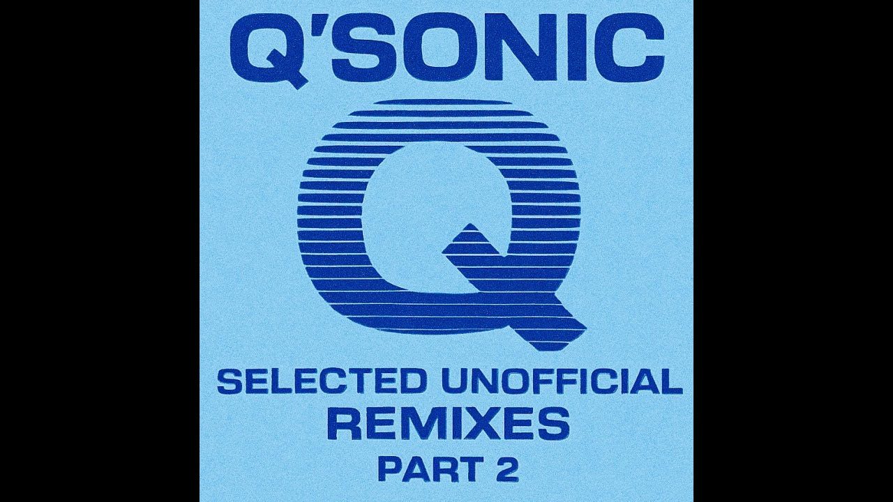Q'Sonic - Selected Unofficial Remixes - PART 2