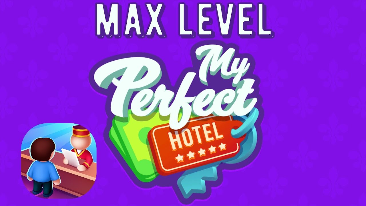 My Perfect Hotel - Max Level