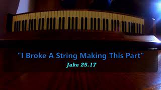 I Broke A String Making This Part - Jake 25.17