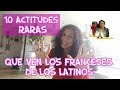 10 ACTITUDES RARAS Que Ven los Franceses de los Latinoamericanos. Peruana Viviendo en Francia.