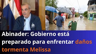 Abinader: Government is prepared to deal with damage from Storm Melissa