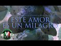 Este Amor Es Un Milagro - Edwin Luna y La Trakalosa de Monterrey - Johana Rodriguez (Video Oficial)