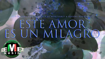Este Amor Es Un Milagro - Edwin Luna y La Trakalosa de Monterrey - Johana Rodriguez (Video Oficial)